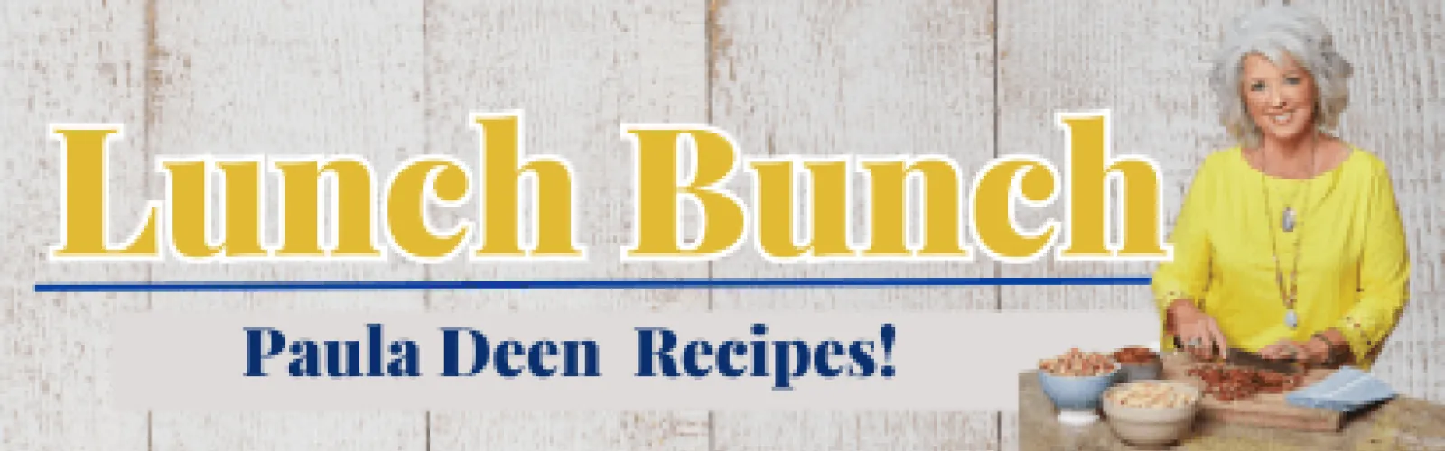 A woman chopping nuts on a cutting board. Text says Lunch Bunch Paula Deen recipes.